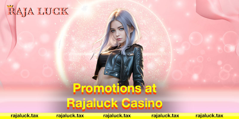 Promotions at Rajaluck Casino