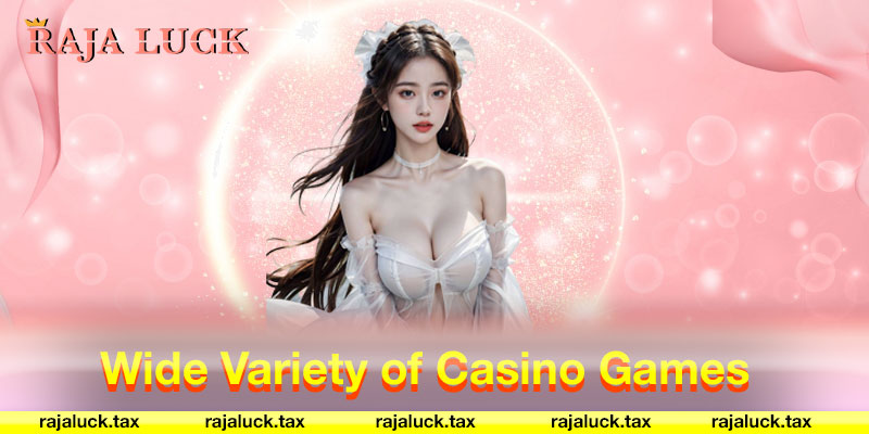 Wide Variety of Casino Games